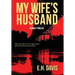 My Wife's Husband: A Family Thriller