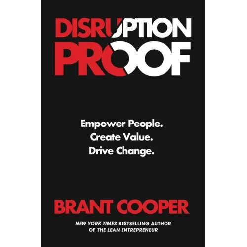 Disruption Proof: Empower People, Create Value, Drive Change