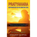 Pratyahara - The Forgotten Limb of Ashtanga Yoga: Withdraw the Five Senses From External Objects to the Mentally Created Senses of an Enlightened Deit