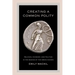 Creating a Common Polity: Religion, Economy, and Politics in the Making of the Greek Koinon Volume 55