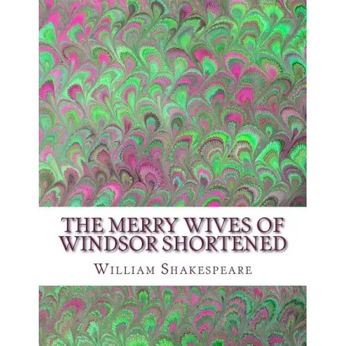 The Merry Wives of Windsor Shortened: Shakespeare Edited for Length