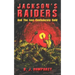 Jackson's Raiders And The Lost Confederate Gold