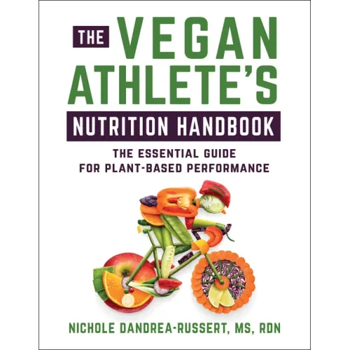 The Vegan Athlete's Nutrition Handbook: The Essential Guide for Plant-Based Performance