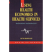 Using Health Economics in Health Services