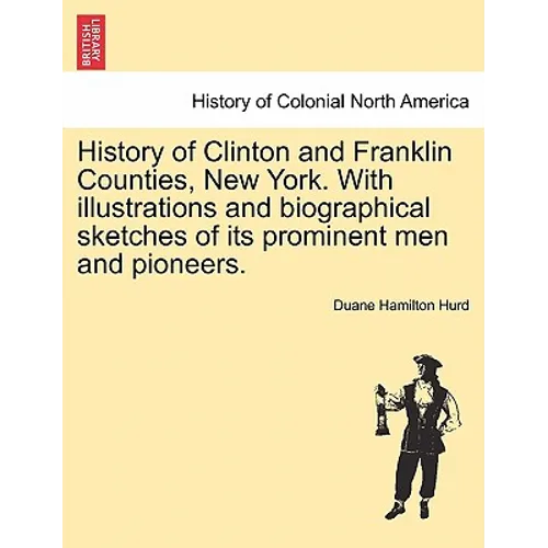 History of Clinton and Franklin Counties, New York. With illustrations and biographical sketches of its prominent men and pioneers.