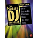 The Mobile DJ Handbook: How to Start & Run a Profitable Mobile Disc Jockey Service