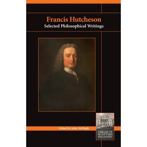 Francis Hutcheson: Selected Philosophical Writings