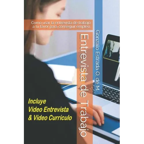 Entrevista de Trabajo: Como usar la entrevista de trabajo a tu favor para conseguir empleo.