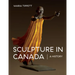 Sculpture in Canada: A History