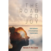 The Road to Joy: Eight Pathways of Psychospiritual Transformation