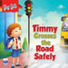 Saty Safe: Timmy Crosses the Road Safely