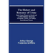 The History and Romance of Crime: Early French Prisons Le Grand and Le Petit Châtelets; Vincennes; The Bastile; Loches; The Galleys; Revolutionary Pri