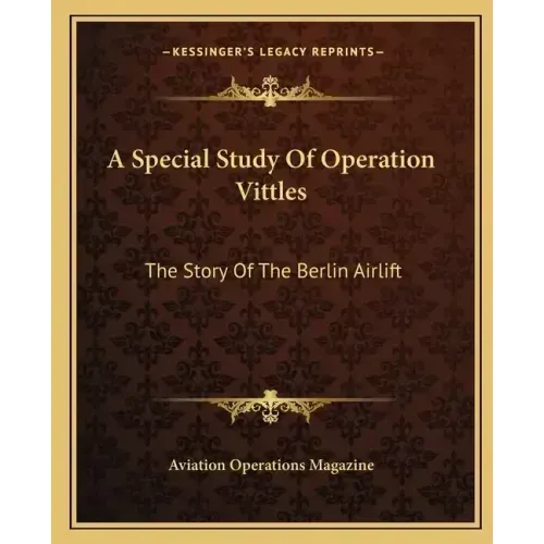 A Special Study Of Operation Vittles: The Story Of The Berlin Airlift