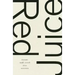 Red Juice: Poems 1998-2008