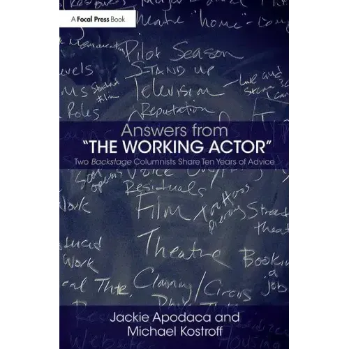 Answers from The Working Actor: Two Backstage Columnists Share Ten Years of Advice