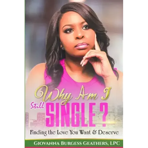 Why Am I Still Single?: Finding the Love You Want & Deserve