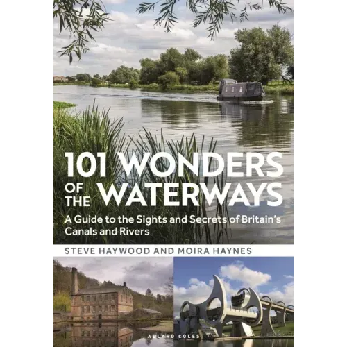 101 Wonders of the Waterways: A Guide to the Sights and Secrets of Britain's Canals and Rivers