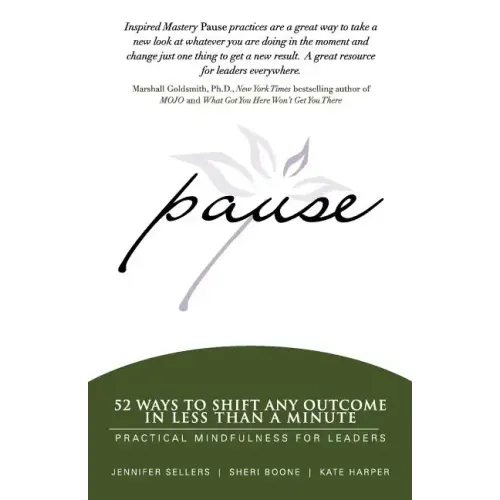 Pause: 52 Ways to Shift Any Outcome in Less Than a Minute