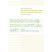 Recording Conceptual Art: Early Interviews with Barry, Huebler, Kaltenbach, LeWitt, Morris, Oppenheim, Siegelaub, Smithson, Weiner