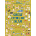 Great Cities of Islam: 45 Cities That Illuminate the World