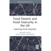 Food Deserts and Food Insecurity in the UK: Exploring Social Inequality