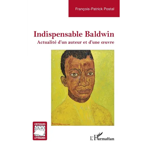 Indispensable Baldwin: Actualité d'un auteur et d'une oeuvre