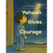 Yahuah Gives Courage