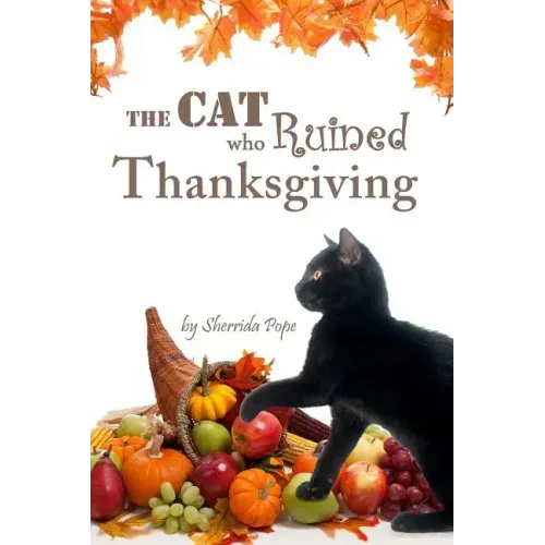 The Cat who Ruined Thanksgiving: A Chapter Book for Early Readers