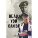 Be All You Can Be