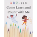 ABC 123 Come Learn Count with Me