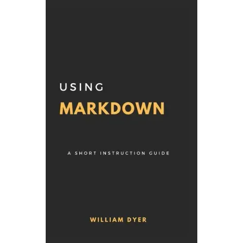 Using Markdown: A Short Instruction Guide