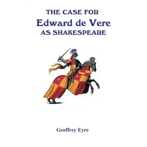 The Case for Edward de Vere as Shakespeare