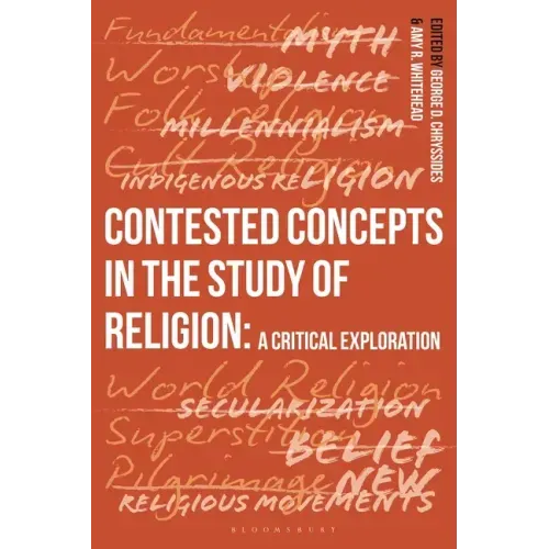 Contested Concepts in the Study of Religion: A Critical Exploration