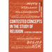Contested Concepts in the Study of Religion: A Critical Exploration