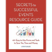 Secrets to Successful Events Resource Guide: 42+ Easy-To-Use Forms and Tools to Save You Time and Money