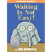 Waiting Is Not Easy!-An Elephant and Piggie Book