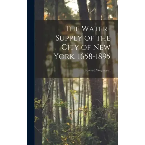 The Water-Supply of the City of New York. 1658-1895