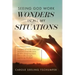 Seeing God Work Wonders In All My Situations: I Stepped Out on the Water and Learned to Trust His Word, Let Him Change My Heart, Lean on His Strength,