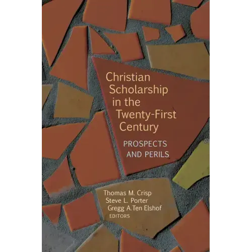 Christian Scholarship in the Twenty-First Century: Prospects and Perils
