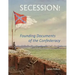 Secession!: Founding Documents of the Confederecy