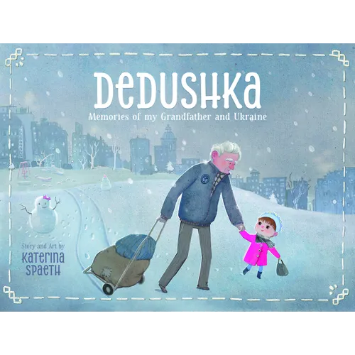 Dedushka: Memories of My Grandpa and Ukraine