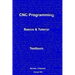 CNC Programming: Basics & Tutorial Textbook