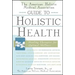 The American Holistic Medical Association Guide to Holistic Health: Healing Therapies for Optimal Wellness
