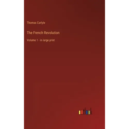 The French Revolution: Volume 1 - in large print