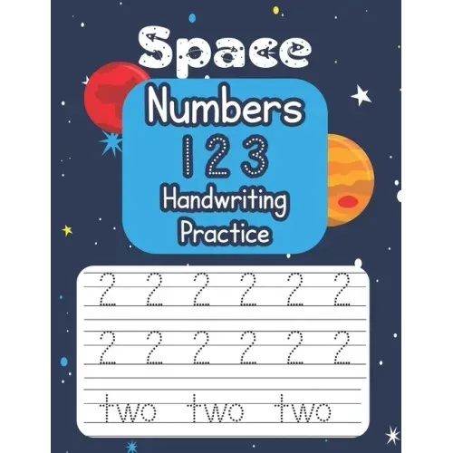 Space Numbers 123 Handwriting Practice: An Out-of-This-World Number-Tracing Workbook for Kids!