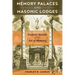 Memory Palaces and Masonic Lodges: Esoteric Secrets of the Art of Memory