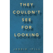 They Couldn't See for Looking