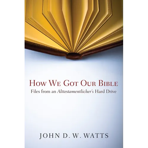 How We Got Our Bible: Files from an Alttestamentler's Hard Drive