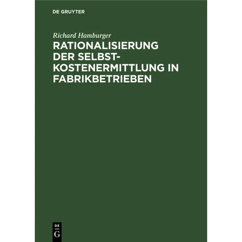 Rationalisierung Der Selbstkostenermittlung in Fabrikbetrieben