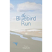 The Bluebird Run
